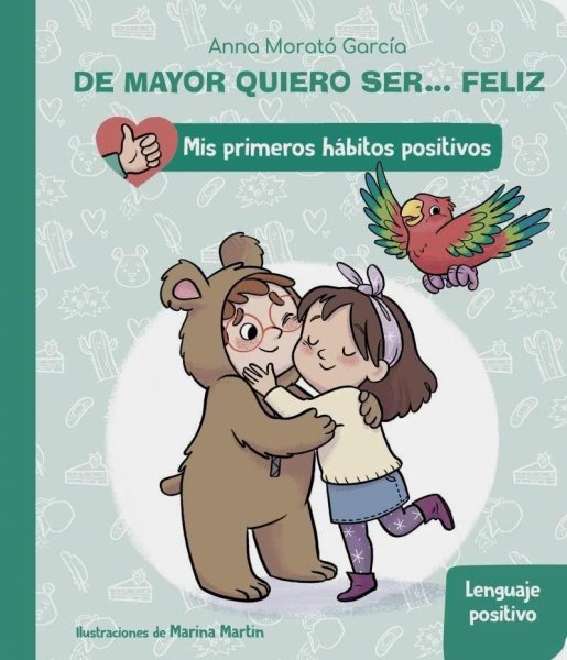 De Mayor Quiero Ser Feliz - Mis Primeros Hábitos Positivos - Lenguaje Positivo (acartonado)