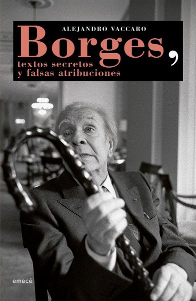 Borges, Textos Secretos y Falsas Atribuciones