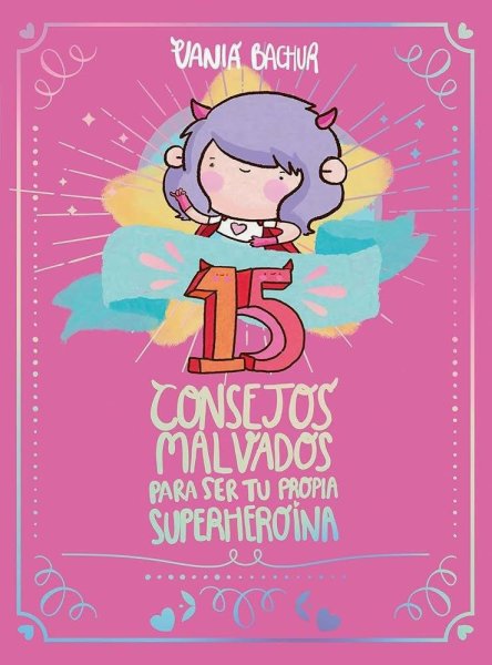 15 Consejos Malvados Para Ser Tu Propia Superheroína