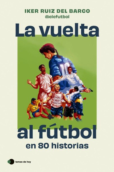 La Vuelta Al Fútbol En 80 Historias