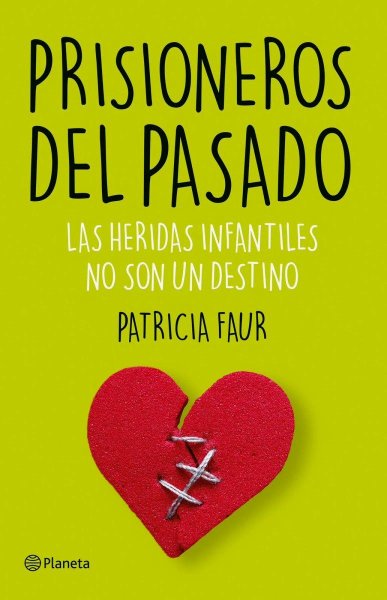 Prisioneros Del Pasado - Las Heridas Infantiles No Son Un Destino