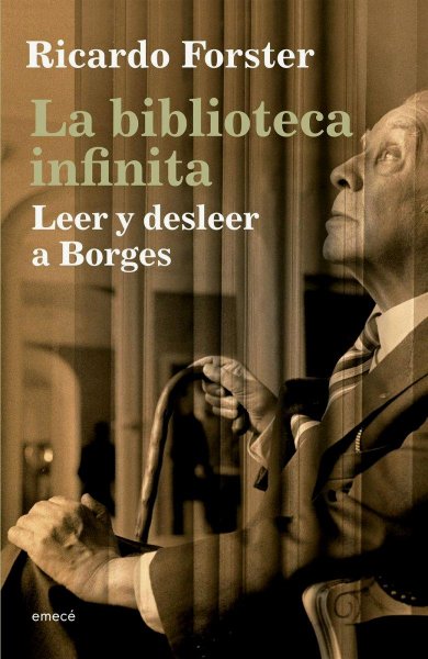 La Biblioteca Infinita - Leer y Desleer A Borges