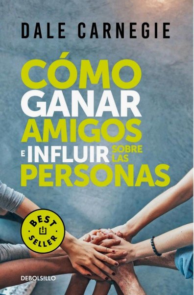 Cómo Ganar Amigos E Influir Sobre Las Personas
