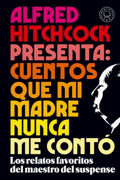 Alfred Hitchcock Presenta: Cuentos Que Mi Madre Nunca Me Contó