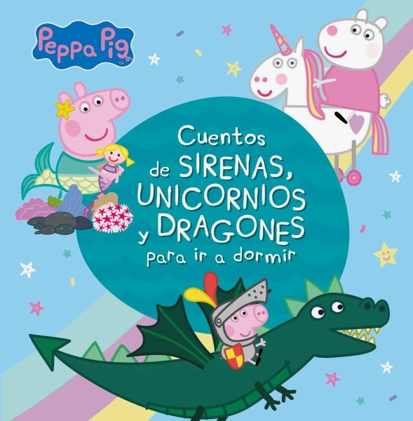 Peppa Pig - Cuentos De Sirenas, Unicornios y Dragones Para Ir A Dormir