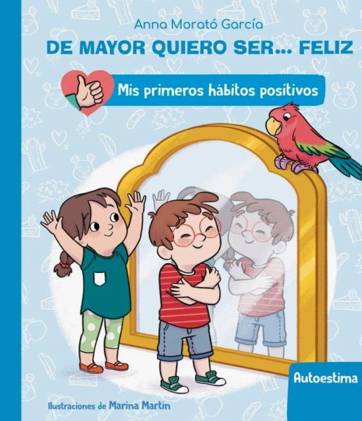 De Mayor Quiero Ser Feliz - Mis Primeros Hábitos Positivos - Autoestima (acartonado)