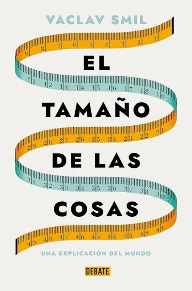 El Tamaño De Las Cosas - Una Explicación Del Mundo