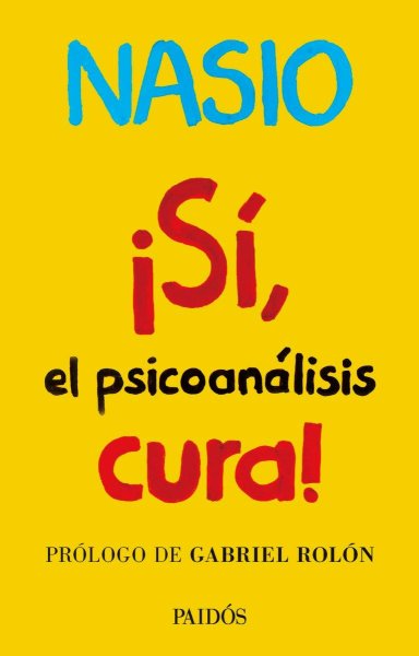 Sí, El Psicoanálisis Cura!