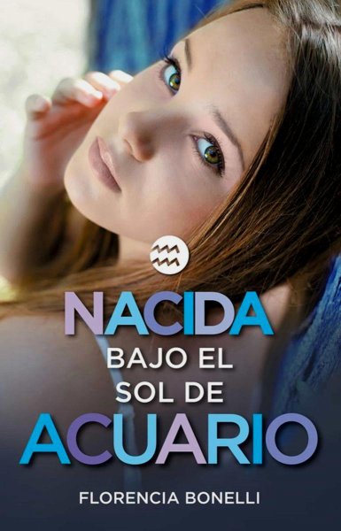 Nacida Bajo El Sol De Acuario - Serie Nacidas 2