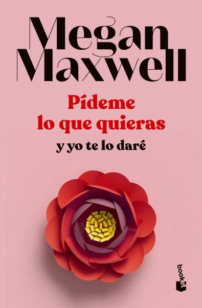 Pídeme Lo Que Quieras y Yo Te Lo Daré - Libro 4