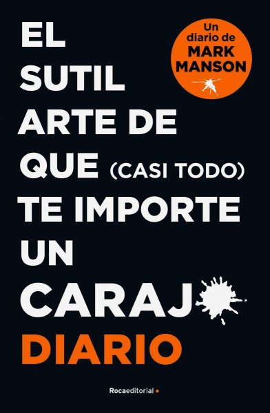 El Sutil Arte De Que (casi Todo) Te Importe Un Carajo - Diario