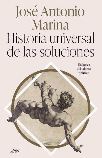 Historia Universal De Las Soluciones - En Busca Del Talento Político