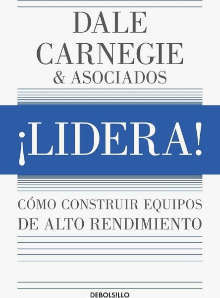 Lidera! Cómo Construir Equipos De Alto Rendimiento