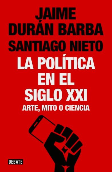 La Política En El Siglo XXI - Arte, Mito o Ciencia