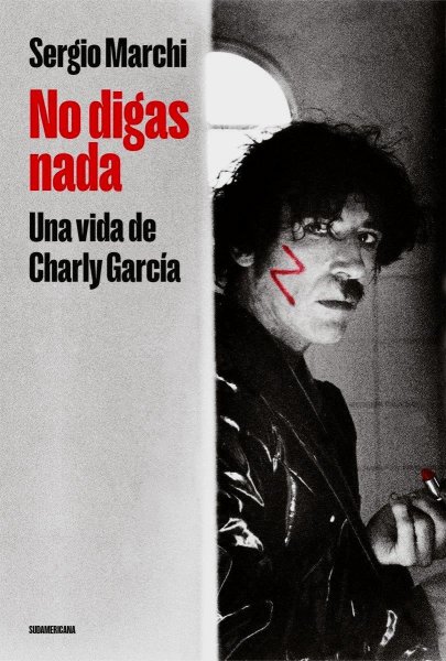 No Digas Nada - Una Vida De Charly García