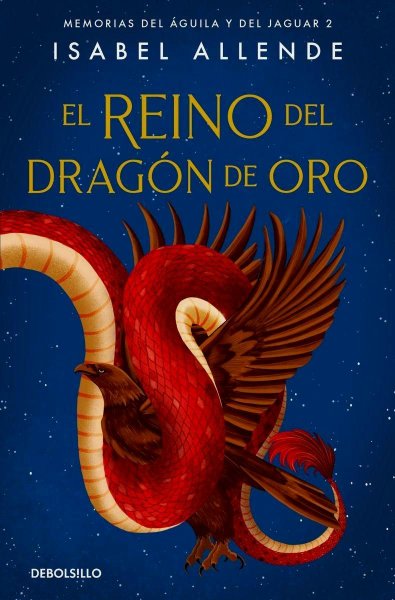 El Reino Del Dragón De Oro - Memorias Del Águila y Del Jaguar 2